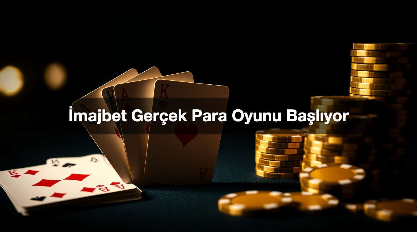 İmajbet Gerçek Para Oyunu Başlıyor